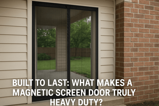 Built to Last: What Makes a Magnetic Screen Door Truly Heavy Duty? - CoverWith