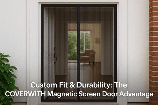 Custom Fit & Durability: The COVERWITH Magnetic Screen Door Advantage - CoverWith