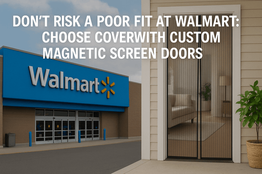 Don't Risk a Poor Fit at Walmart: Choose Coverwith Custom Magnetic Screen Doors - CoverWith