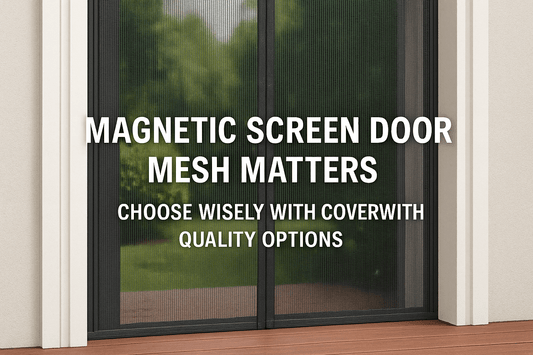 Magnetic Screen Door Mesh Matters: Choose Wisely with Coverwith's Quality Options - CoverWith